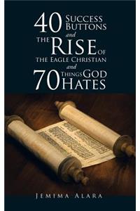 40 SUCCESS BUTTONS and THE RISE OF THE EAGLE CHRISTIAN and 70 THINGS GOD HATES