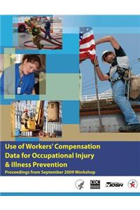 Use of Workers' Compensation Data for Occupational Injury & Illness Prevention