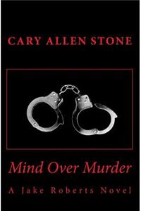 Mind Over Murder: A Jake Roberts Novel
