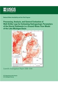 Processing, Analysis, and General Evaluation of Well-Driller Logs for Estimating Hydrogeologic Parameters of the Glacial Sediments in a Ground-Water Flow Model of the Lake Michigan Basin