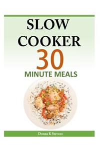 Slow Cooker 30 Minute Meals