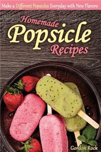 Homemade Popsicle Recipes: Make a Different Popsicles Everyday with New Flavors