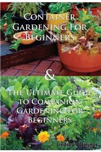 Container Gardening for Beginners & the Ultimate Guide to Companion Gardening for Beginners
