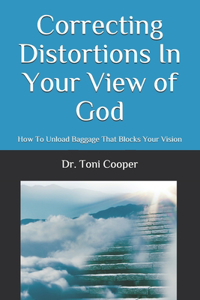 Correcting Distortions In Your View of God