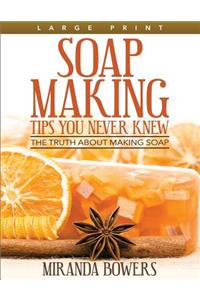 Soap Making Tips You Never Knew (Large Print)