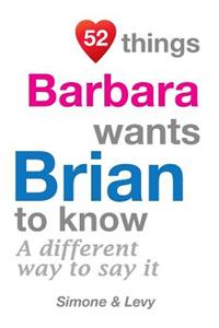 52 Things Barbara Wants Brian To Know
