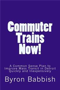 Commuter Trains Now!