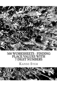 500 Worksheets - Finding Place Values with 7 Digit Numbers