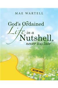 God's Ordained Life in a Nutshell, never too late