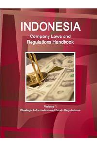 Indonesia Company Laws and Regulations Handbook Volume 1 Strategic Information and Basic Regulations