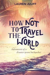 How Not to Travel the World