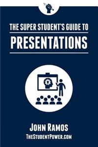 Super Student's Guide to Presentations