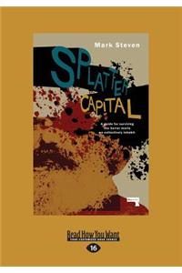 Splatter Capital: The Political Economy of Gore Films (Large Print 16pt)