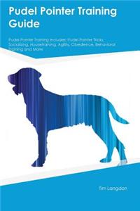 Pudel Pointer Training Guide Pudel Pointer Training Includes: Pudel Pointer Tricks, Socializing, Housetraining, Agility, Obedience, Behavioral Training and More