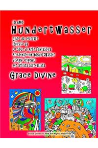 Io Amo Hundertwasser Libro da colorare Ispirato da lo stile di Arte Fantastica Friedensreich Hundertwasser disegni originali per artista surrealista Grace Divine