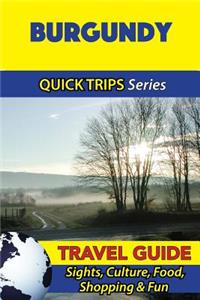 Burgundy Travel Guide (Quick Trips Series)
