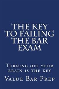 The Key to Failing the Bar Exam