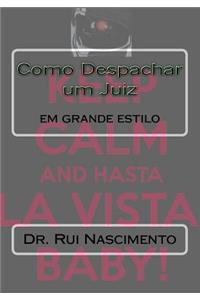 Como Despachar Um Juiz: Em Grande Estilo