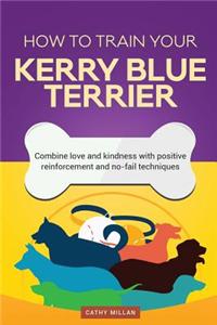 How to Train Your Kerry Blue Terrier (Dog Training Collection)