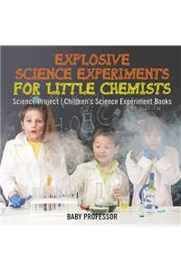 Explosive Science Experiments for Little Chemists - Science Project Children's Science Experiment Books