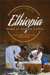 ETHIOPIA - Home of Arabica Coffee