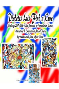 Diabetes Lets Find a Cure Challenge 2017 Art to Raise Awareness to Humanitarian Causes Motivational & Inspirational Art and Poetry by Humanitarian Artist Grace Divine