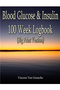 Blood Glucose & Insulin - 100 Week Logbook (Big Print Version)