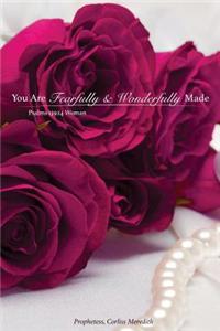 You Are Fearfully And Wonderfully Made
