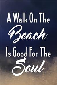 A Walk On The Beach Is Good For The Soul