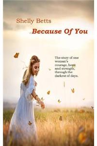 Because of You: A Story of Hope, Courage, Love and Strength