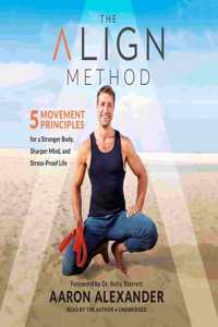 Align Method: 5 Movement Principles for a Stronger Body, Sharper Mind, and Stress-Proof Life
