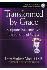 Transformed by Grace: Scripture, Sacraments and the Sonship of Christ