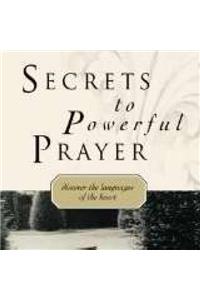 Secrets to Powerful Prayer