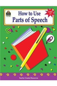 How to Use Parts of Speech, Grades 6-8