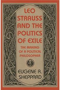 Leo Strauss and the Politics of Exile