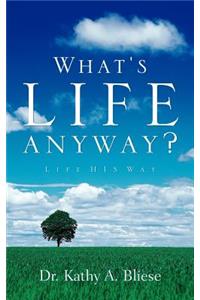 What's Life Anyway?