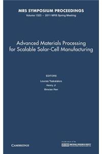 Advanced Materials Processing for Scalable Solar-Cell Manufacturing: Volume 1323