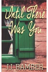 Until There Was You