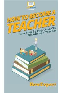 How To Become a Teacher