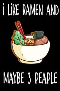 I Like Ramen And Maybe 3 People