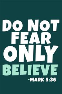 Do Not Fear Only Believe - Mark 5