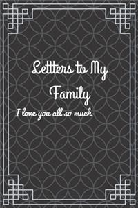 Lettters to My Family I love you all so much