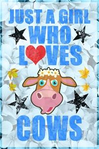 Just A Girl Who Loves Cows
