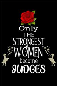 Only The Strongest Women become Judges