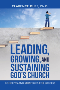 Leading, Growing, and Sustaining God's Church