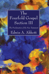 The Fourfold Gospel; Section III