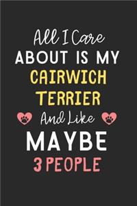 All I care about is my Cairwich Terrier and like maybe 3 people