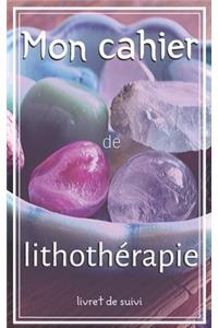 Mon cahier de lithothérapie