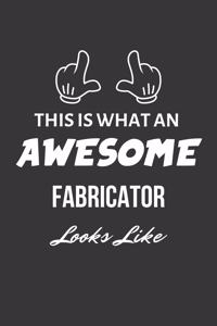 This Is What An Awesome Fabricator Looks Like Notebook