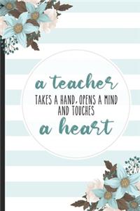 A Teacher Takes a Hand Opens a Mind and Touches a Heart